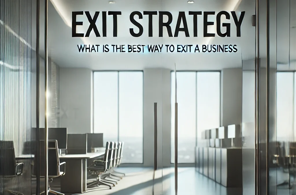 What is the Best Way to Exit a Business? Personal, Business, and Financial Goals