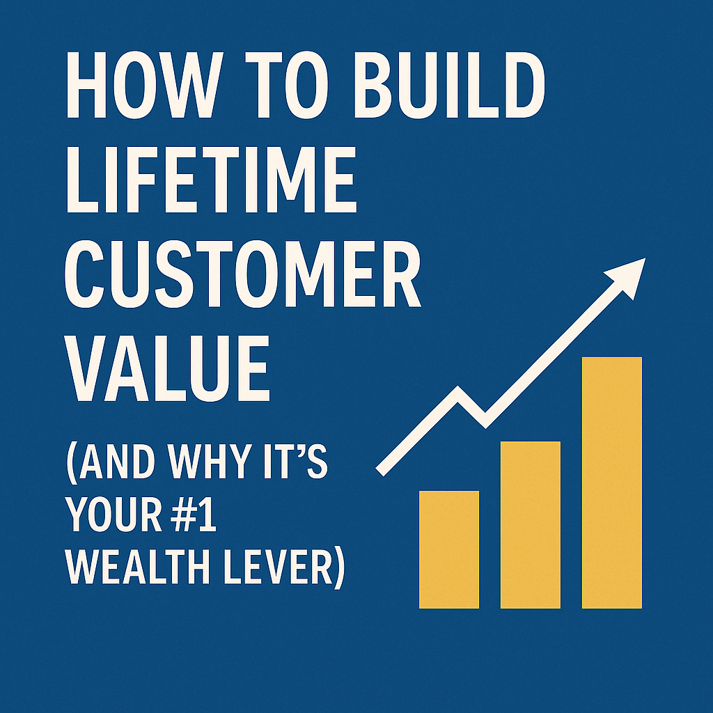 How to Build Lifetime Customer Value