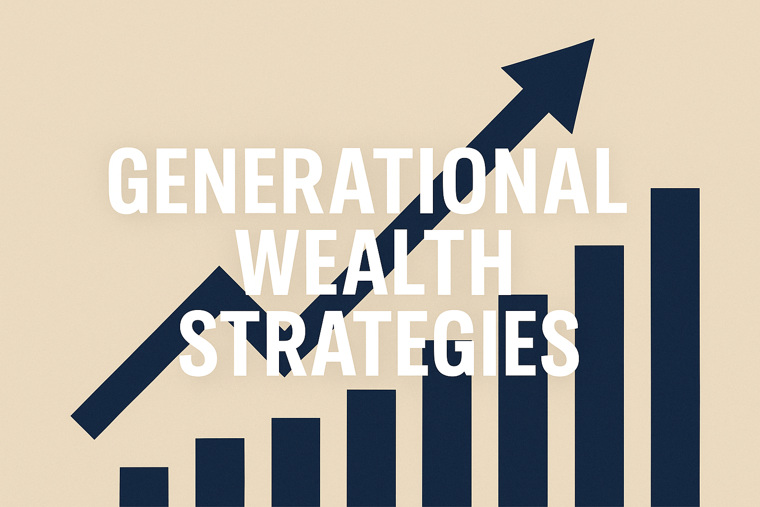 Why Most Entrepreneurs Never Build Generational Wealth (And How to Change That)