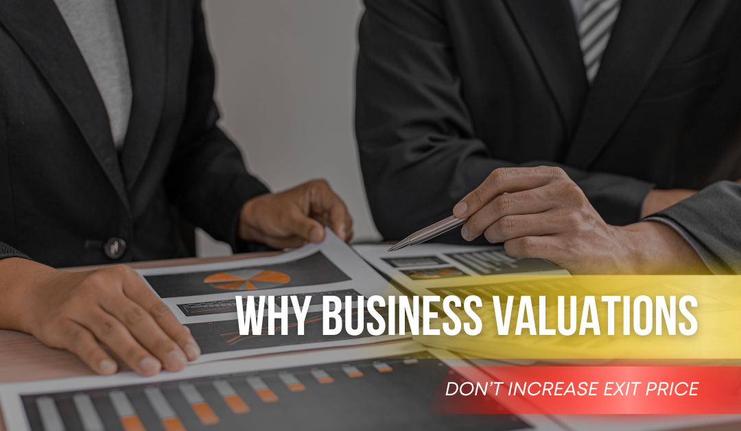 Why Business Valuations Don’t Increase Exit Price
