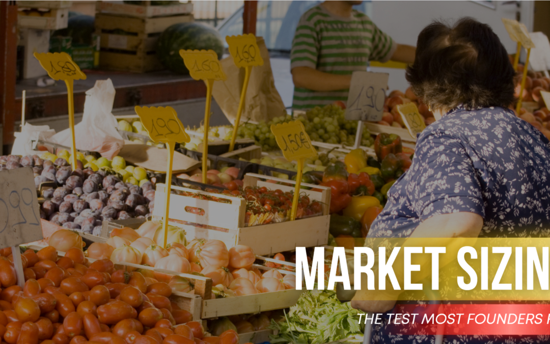 Market Sizing: The Test Most Founders Fail Before They Ever Start