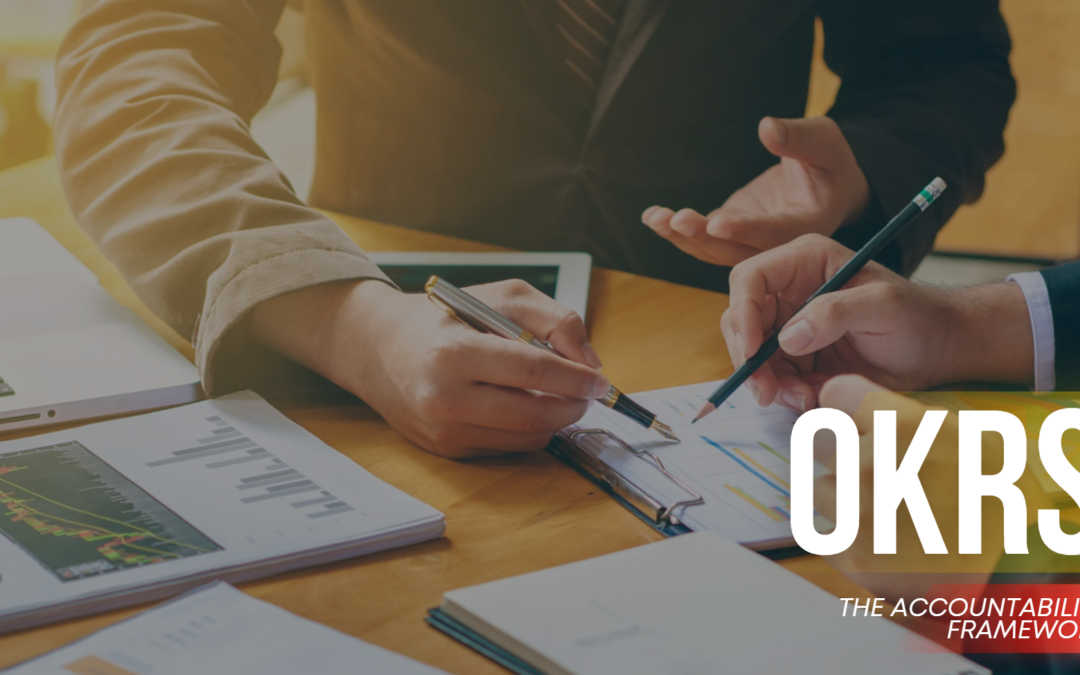 OKRs: The Accountability Framework That Turns Strategy Into Execution