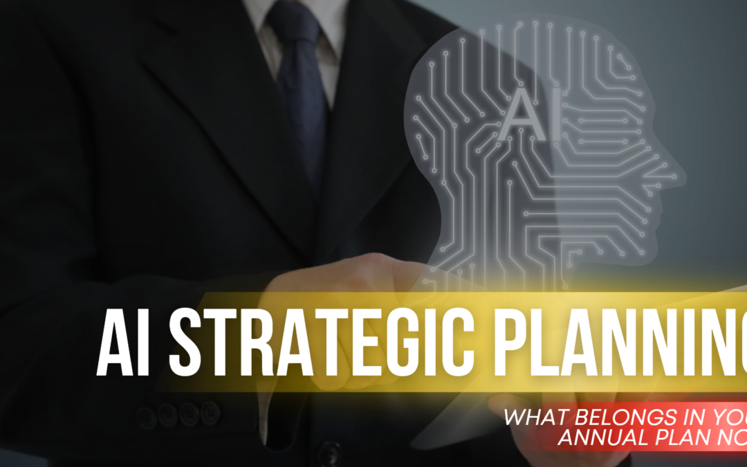 AI Strategic Planning: What Belongs in Your Annual Plan Now