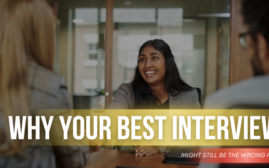Why Your Best Interview Might Still Be the Wrong Hire