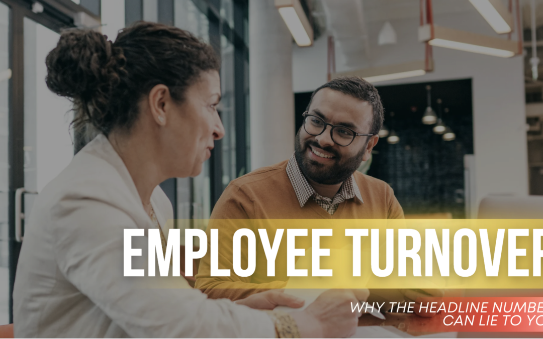 Employee Turnover: Why the Headline Number Can Lie to You