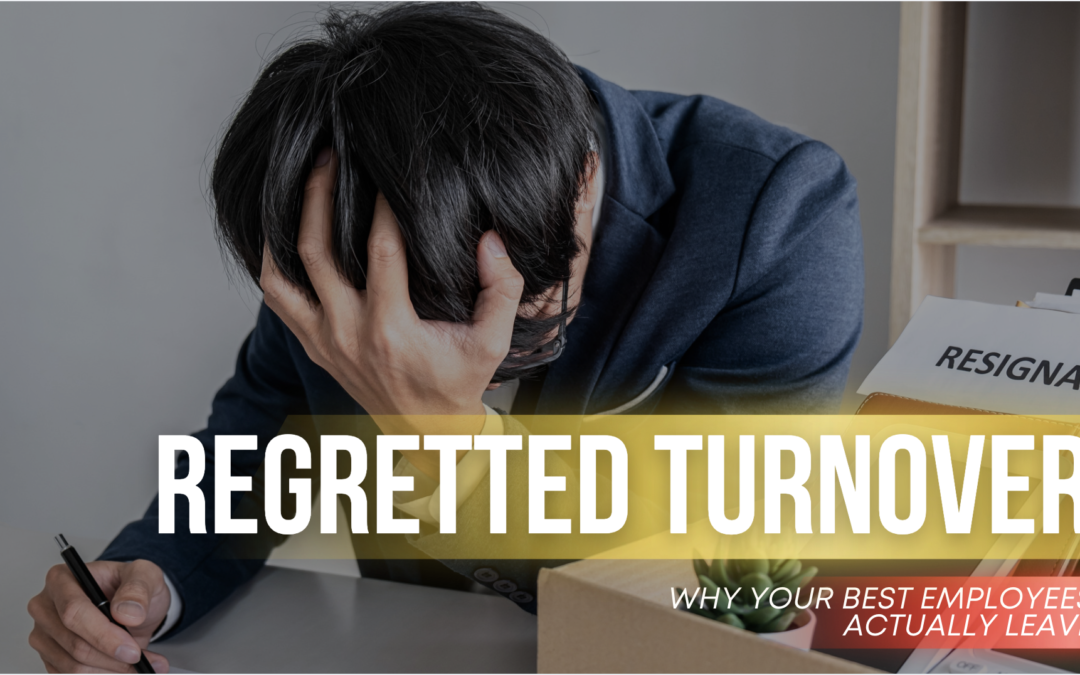Regretted Turnover: Why Your Best Employees Actually Leave