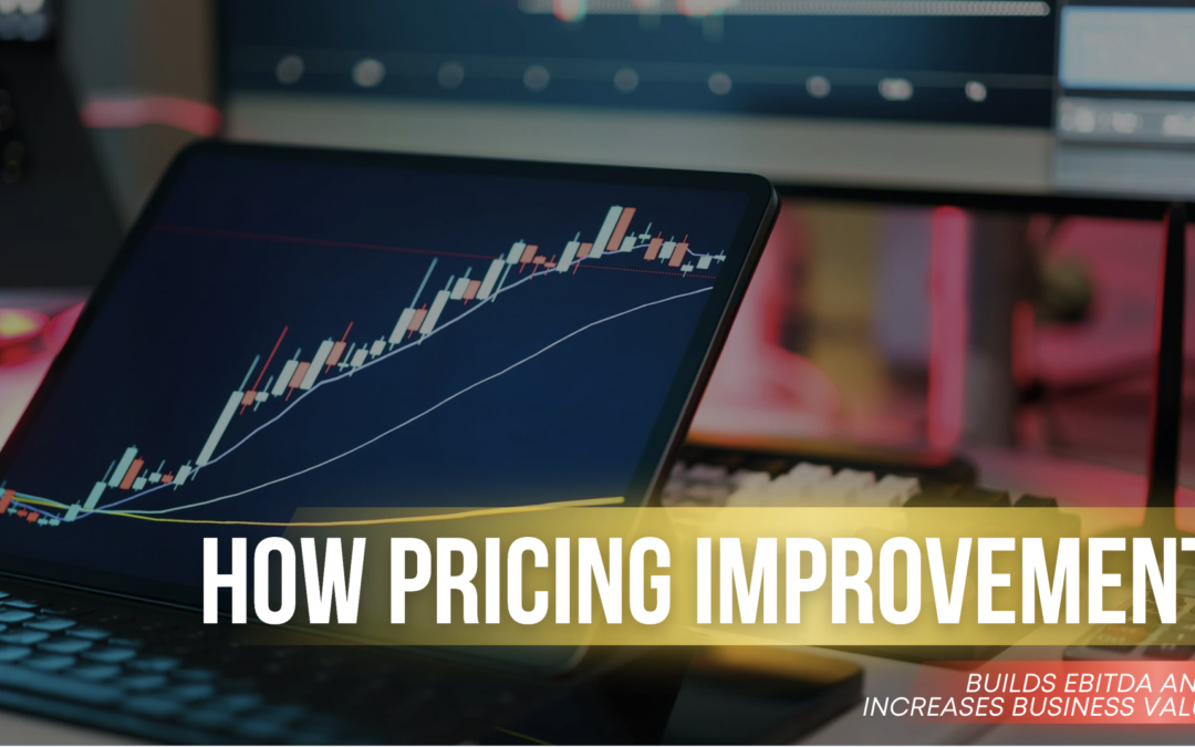 How Pricing Improvement Builds EBITDA and Increases Business Value